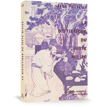 LA DIETETIQUE DU JUSTE MILIEU en DVD vidéo par Jean Pélissier.